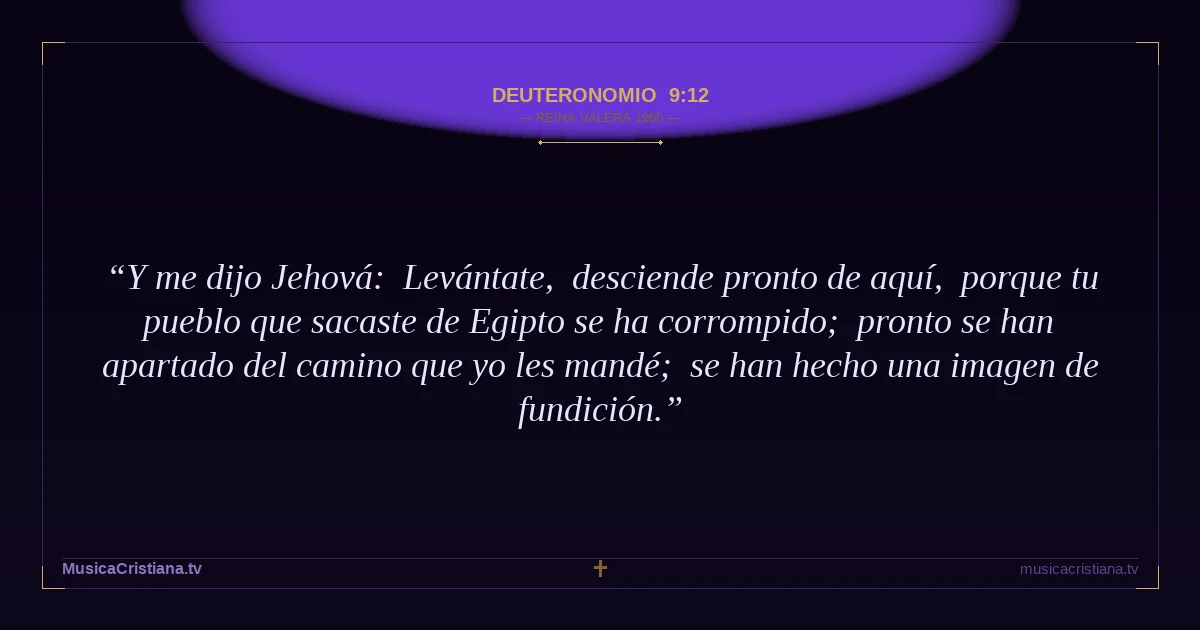 Deuteronomio 9:12 — Biblia Reina Valera 1960 — MusicaCristiana.tv