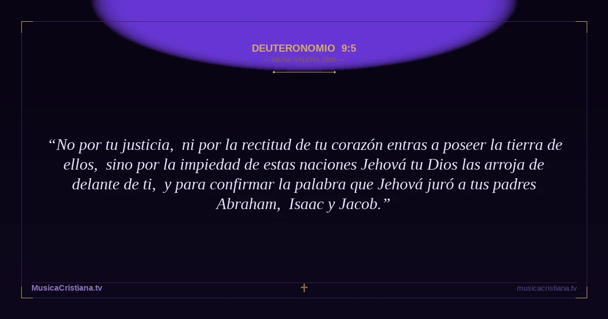 Deuteronomio 9:5 — Biblia Reina Valera 1960 — MusicaCristiana.tv