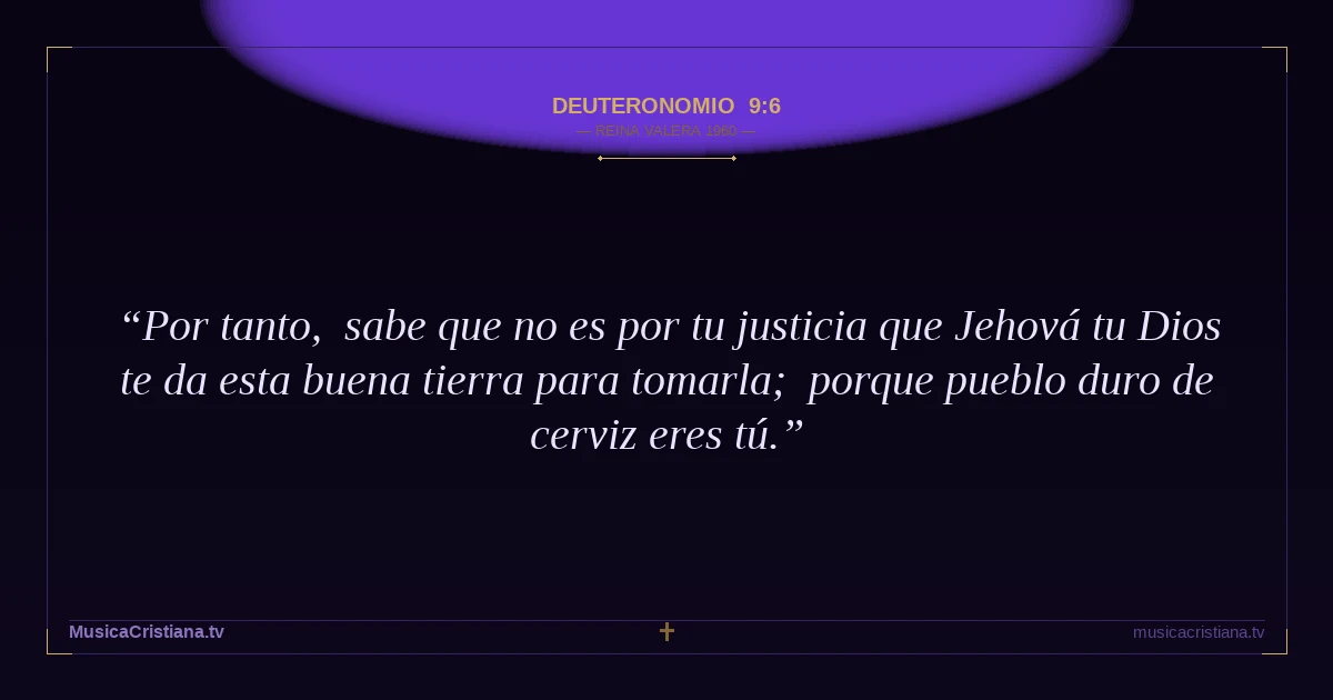 Deuteronomio 9:6 — Biblia Reina Valera 1960 — MusicaCristiana.tv