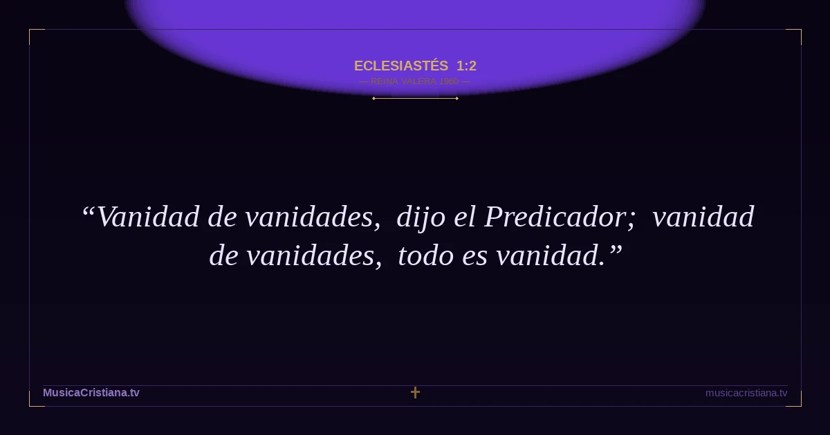 Eclesiastés 1:2 — Biblia Reina Valera 1960 — MusicaCristiana.tv