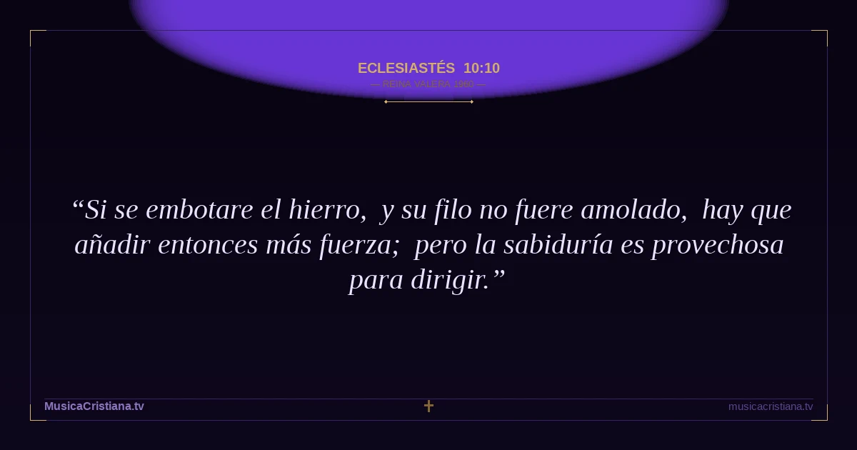 Eclesiastés 10:10 — Biblia Reina Valera 1960 — MusicaCristiana.tv