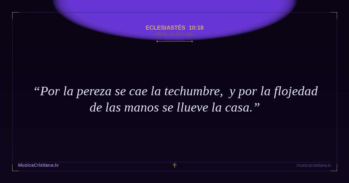 Eclesiastés 10:18 — Biblia Reina Valera 1960 — MusicaCristiana.tv
