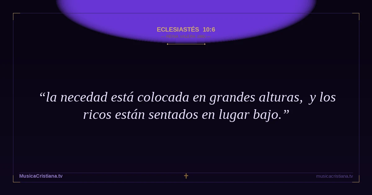 Eclesiastés 10:6 — Biblia Reina Valera 1960 — MusicaCristiana.tv
