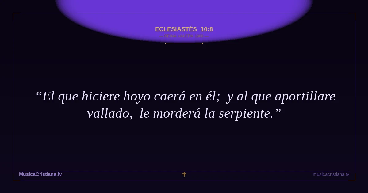 Eclesiastés 10:8 — Biblia Reina Valera 1960 — MusicaCristiana.tv