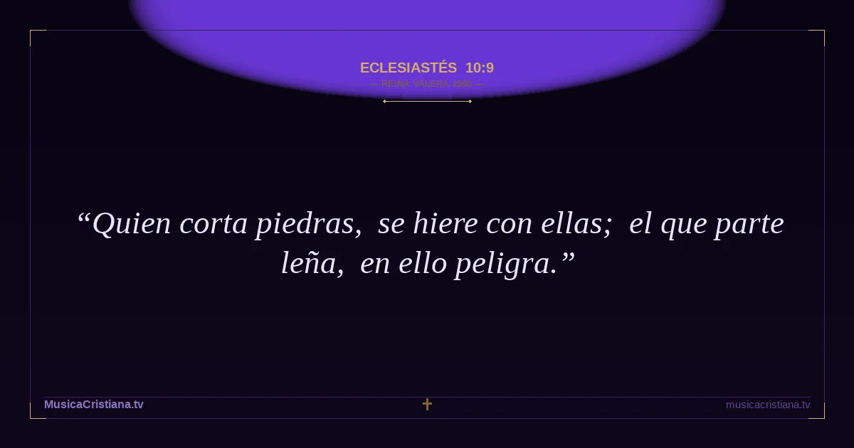 Eclesiastés 10:9 — Biblia Reina Valera 1960 — MusicaCristiana.tv