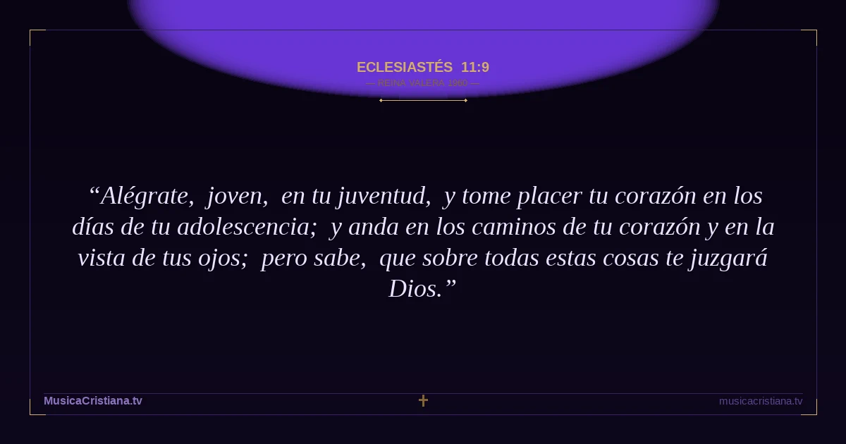 Eclesiastés 11:9 — Biblia Reina Valera 1960 — MusicaCristiana.tv
