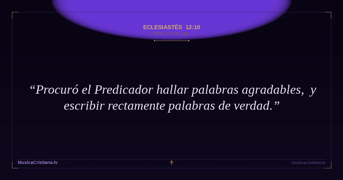Eclesiastés 12:10 — Biblia Reina Valera 1960 — MusicaCristiana.tv
