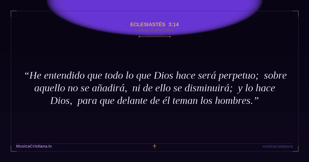 Eclesiastés 3:14 — Biblia Reina Valera 1960 — MusicaCristiana.tv