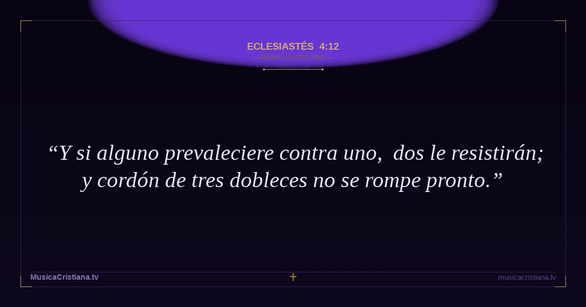 Eclesiastés 4:12 — Biblia Reina Valera 1960 — MusicaCristiana.tv