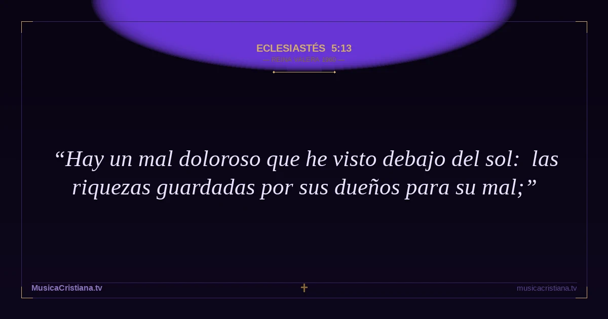 Eclesiastés 5:13 — Biblia Reina Valera 1960 — MusicaCristiana.tv