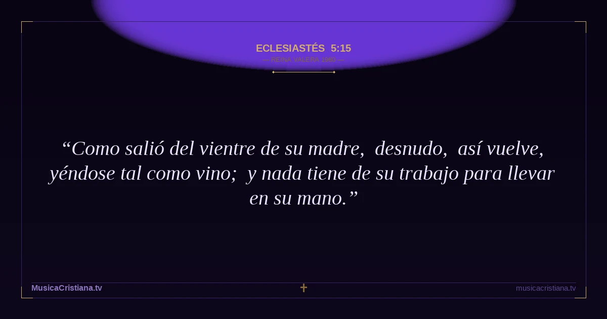 Eclesiastés 5:15 — Biblia Reina Valera 1960 — MusicaCristiana.tv