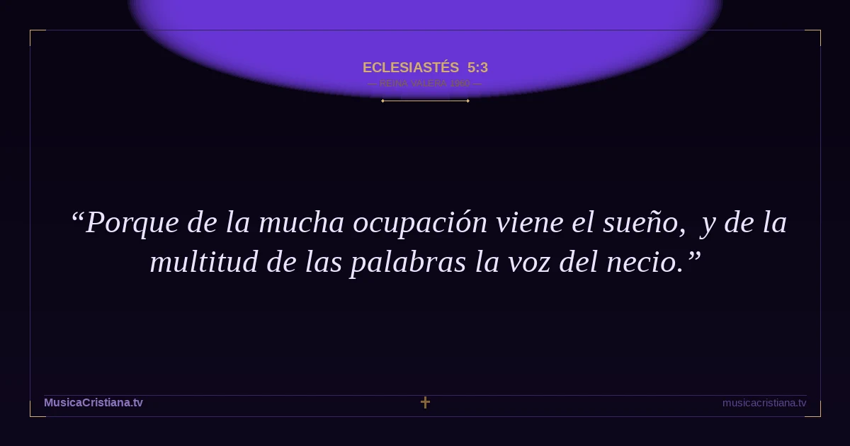 Eclesiastés 5:3 — Biblia Reina Valera 1960 — MusicaCristiana.tv