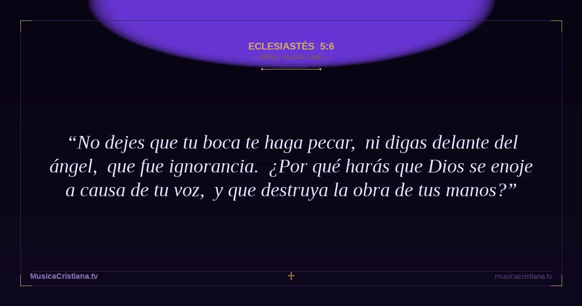 Eclesiastés 5:6 — Biblia Reina Valera 1960 — MusicaCristiana.tv