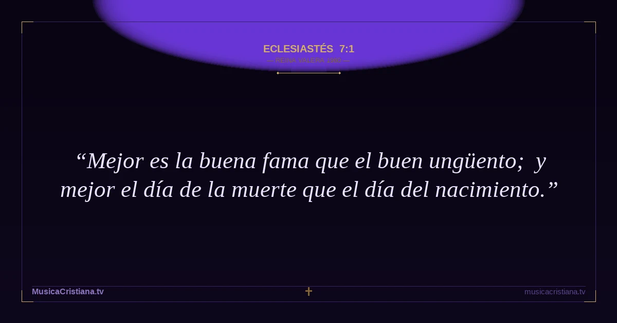 Eclesiastés 7:1 — Biblia Reina Valera 1960 — MusicaCristiana.tv