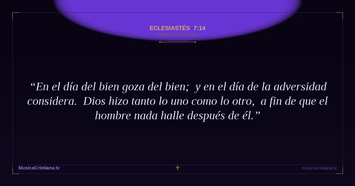 Eclesiastés 7:14 — Biblia Reina Valera 1960 — MusicaCristiana.tv