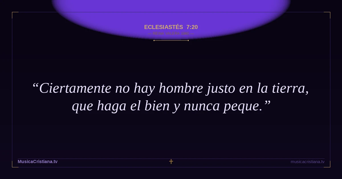 Eclesiastés 7:20 — Biblia Reina Valera 1960 — MusicaCristiana.tv