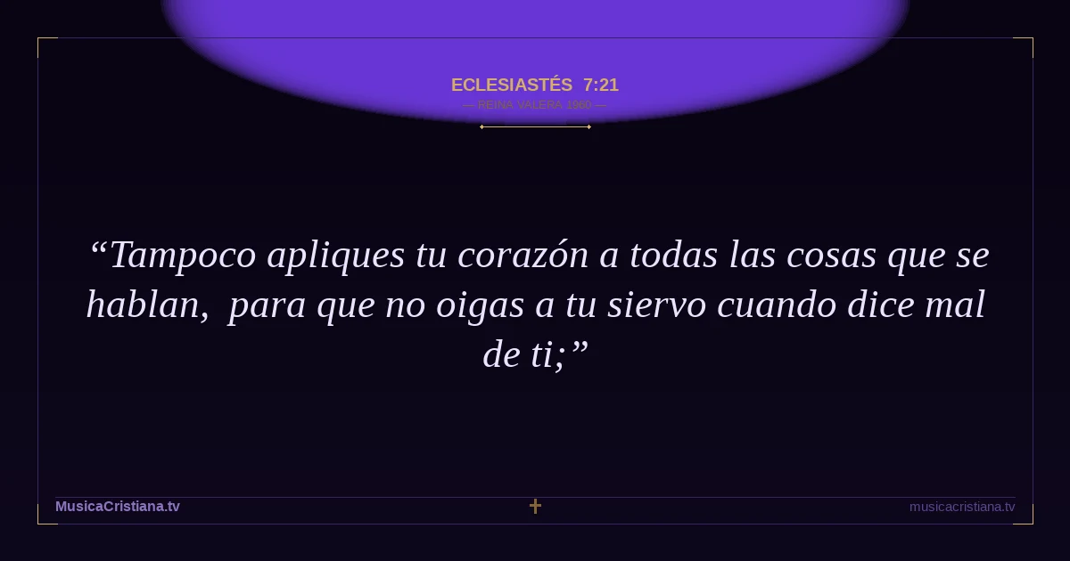 Eclesiastés 7:21 — Biblia Reina Valera 1960 — MusicaCristiana.tv