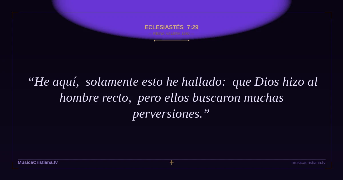 Eclesiastés 7:29 — Biblia Reina Valera 1960 — MusicaCristiana.tv