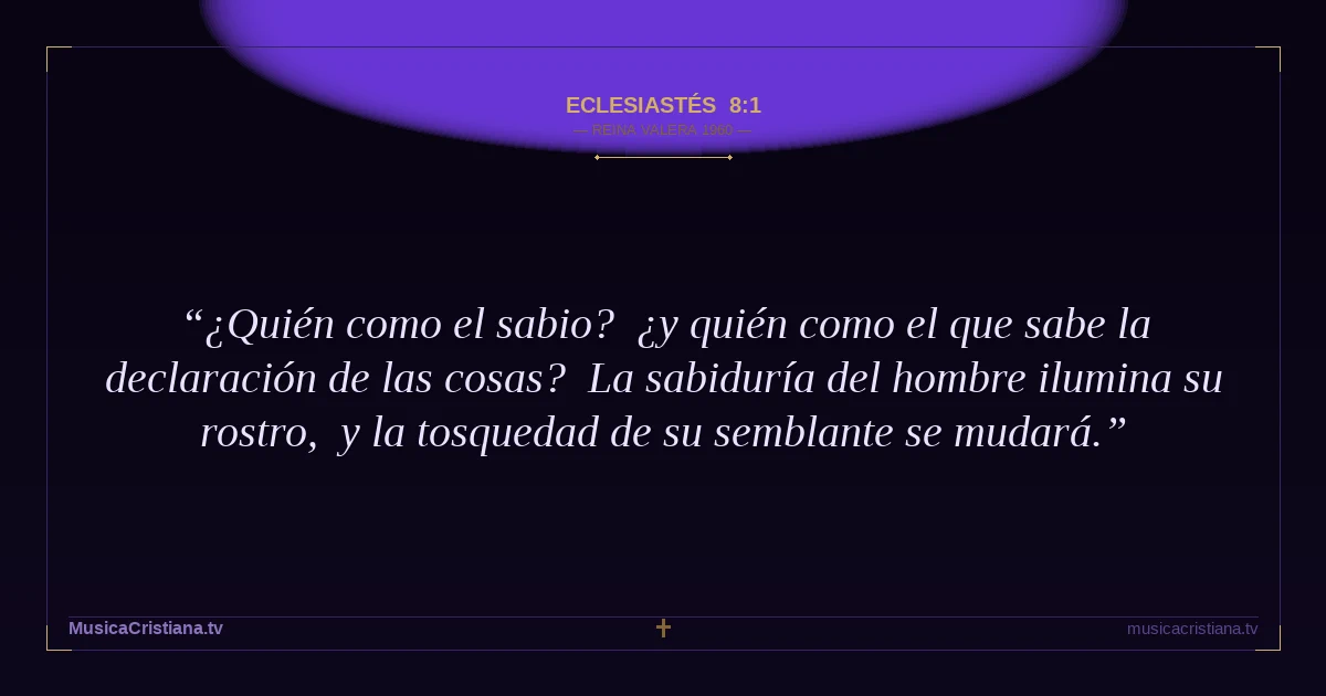 Eclesiastés 8:1 — Biblia Reina Valera 1960 — MusicaCristiana.tv