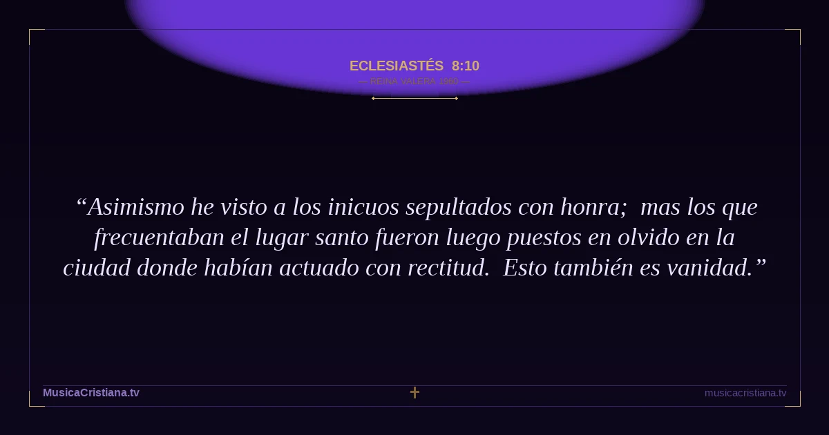 Eclesiastés 8:10 — Biblia Reina Valera 1960 — MusicaCristiana.tv