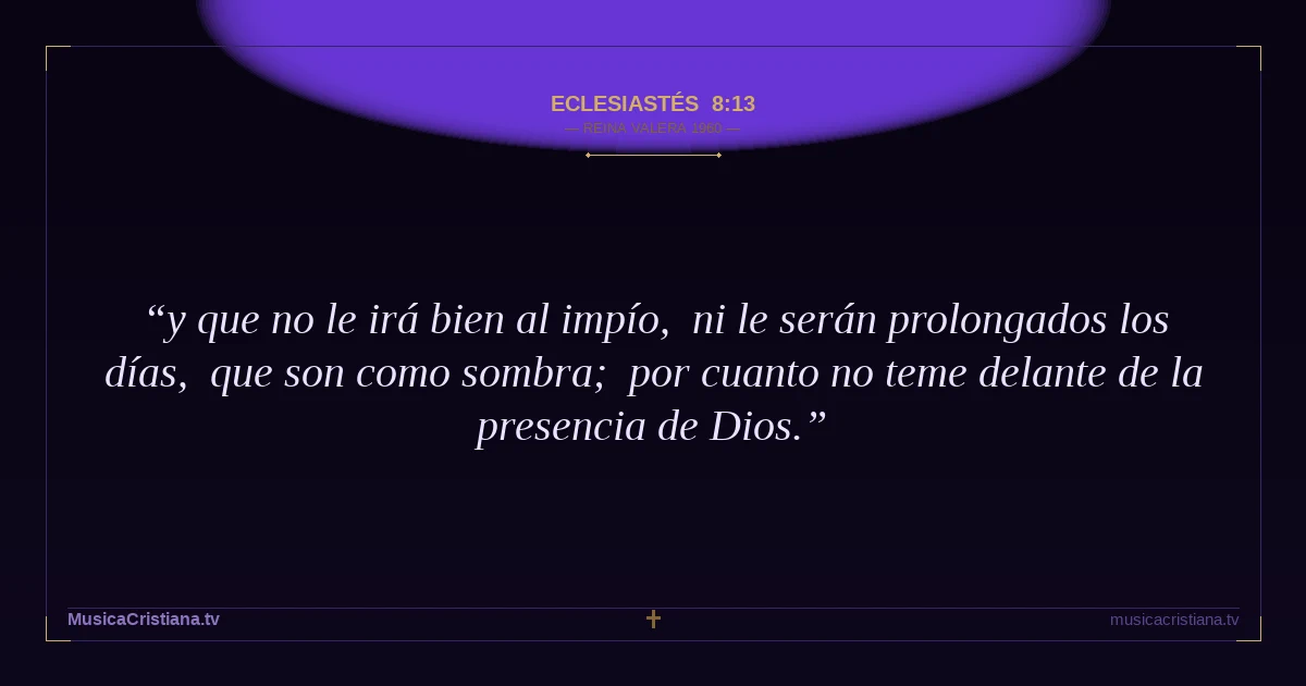 Eclesiastés 8:13 — Biblia Reina Valera 1960 — MusicaCristiana.tv