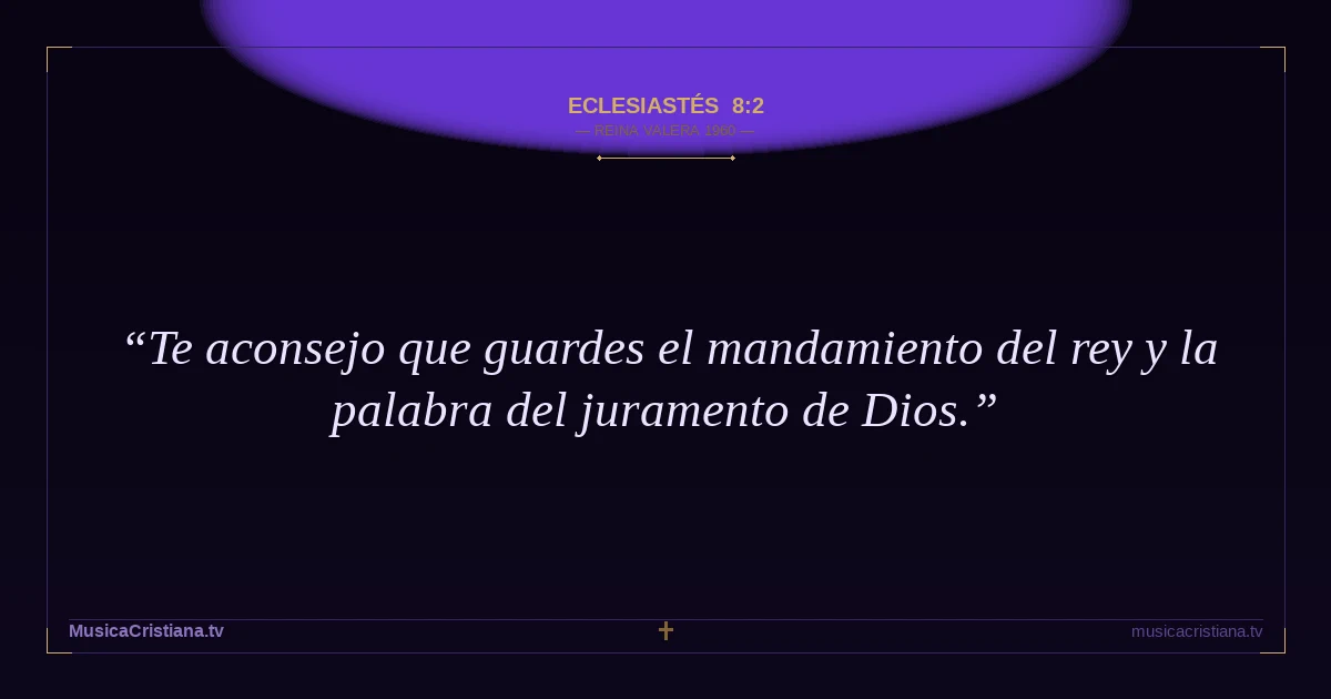 Eclesiastés 8:2 — Biblia Reina Valera 1960 — MusicaCristiana.tv