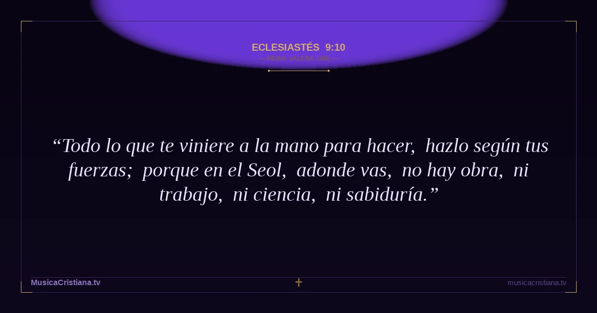 Eclesiastés 9:10 — Biblia Reina Valera 1960 — MusicaCristiana.tv