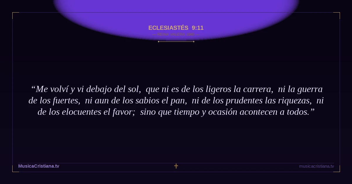Eclesiastés 9:11 — Biblia Reina Valera 1960 — MusicaCristiana.tv