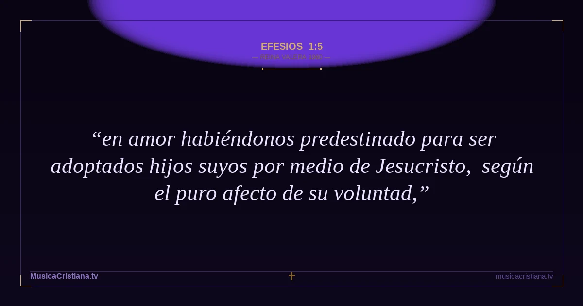 Efesios 1:5 — Biblia Reina Valera 1960 — MusicaCristiana.tv