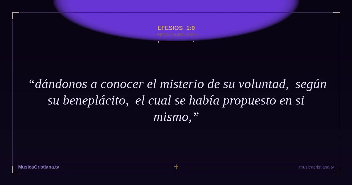 Efesios 1:9 — Biblia Reina Valera 1960 — MusicaCristiana.tv