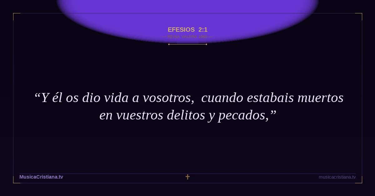 Efesios 2:1 — Biblia Reina Valera 1960 — MusicaCristiana.tv