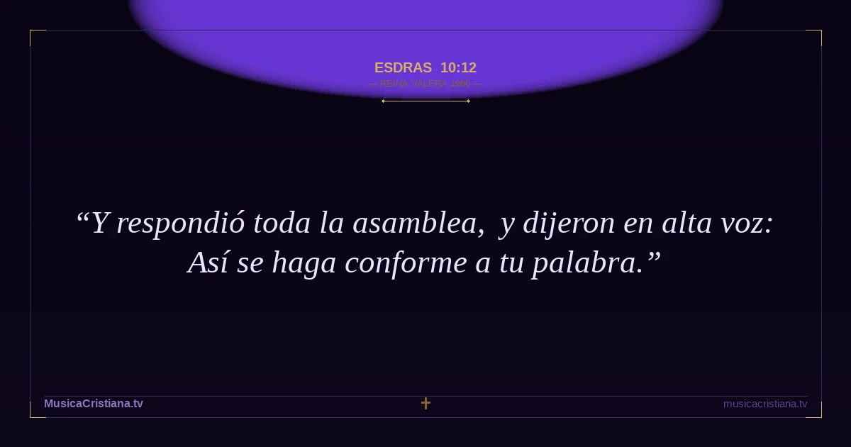 Esdras 10:12 — Biblia Reina Valera 1960 — MusicaCristiana.tv