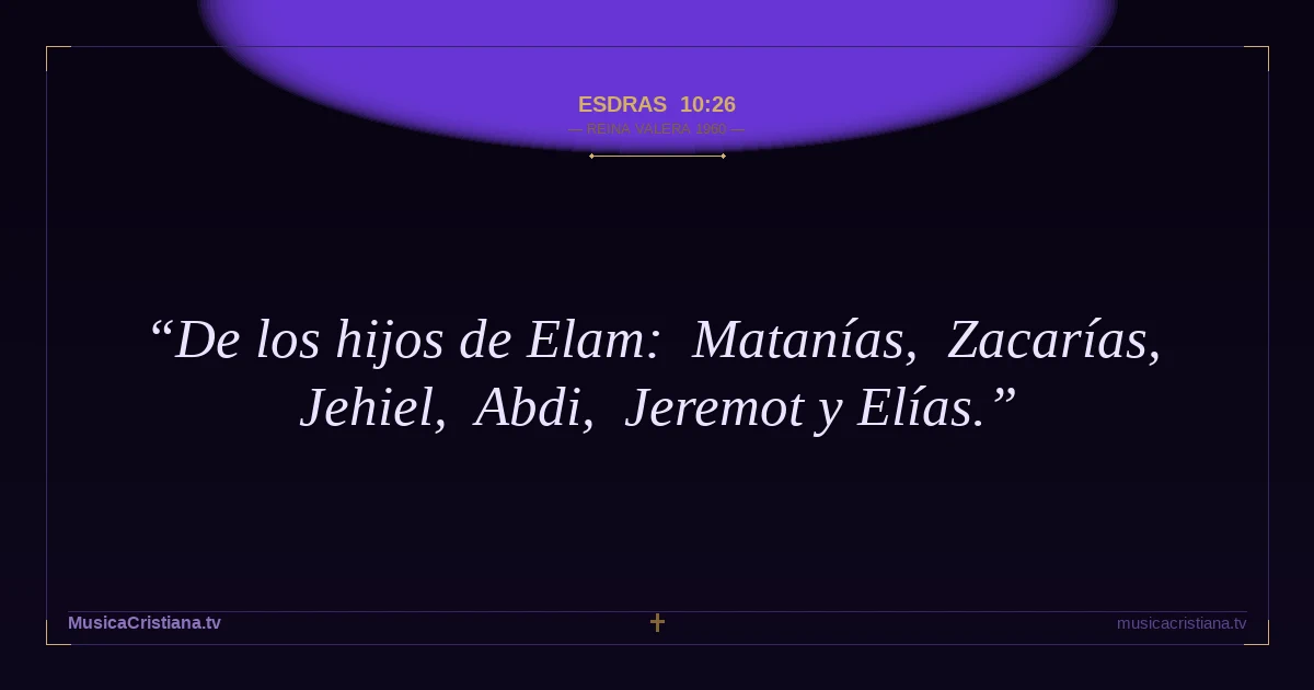 Esdras 10:26 — Biblia Reina Valera 1960 — MusicaCristiana.tv
