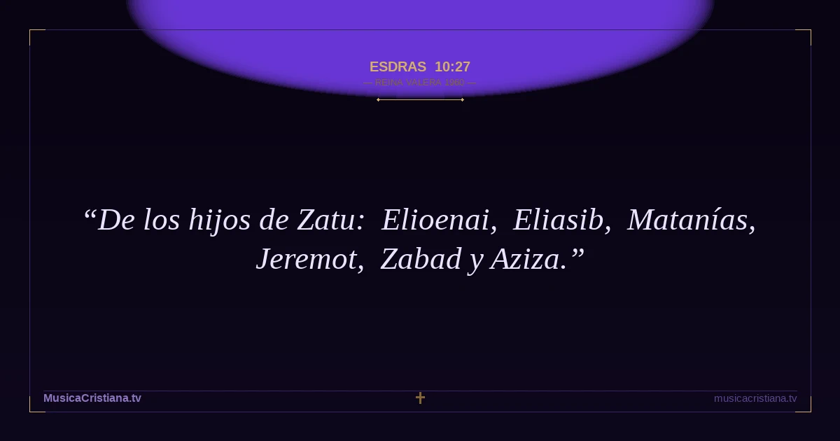 Esdras 10:27 — Biblia Reina Valera 1960 — MusicaCristiana.tv