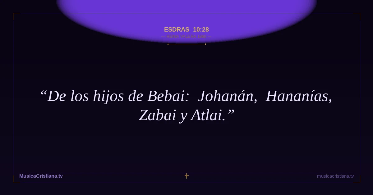 Esdras 10:28 — Biblia Reina Valera 1960 — MusicaCristiana.tv