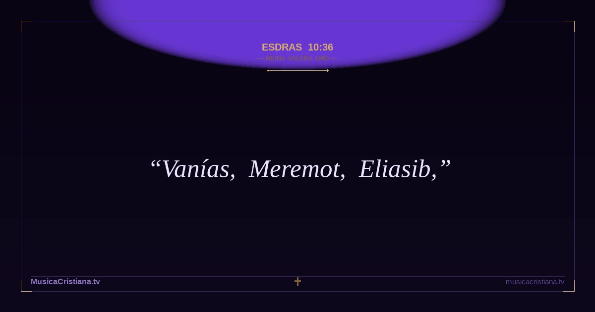 Esdras 10:36 — Biblia Reina Valera 1960 — MusicaCristiana.tv