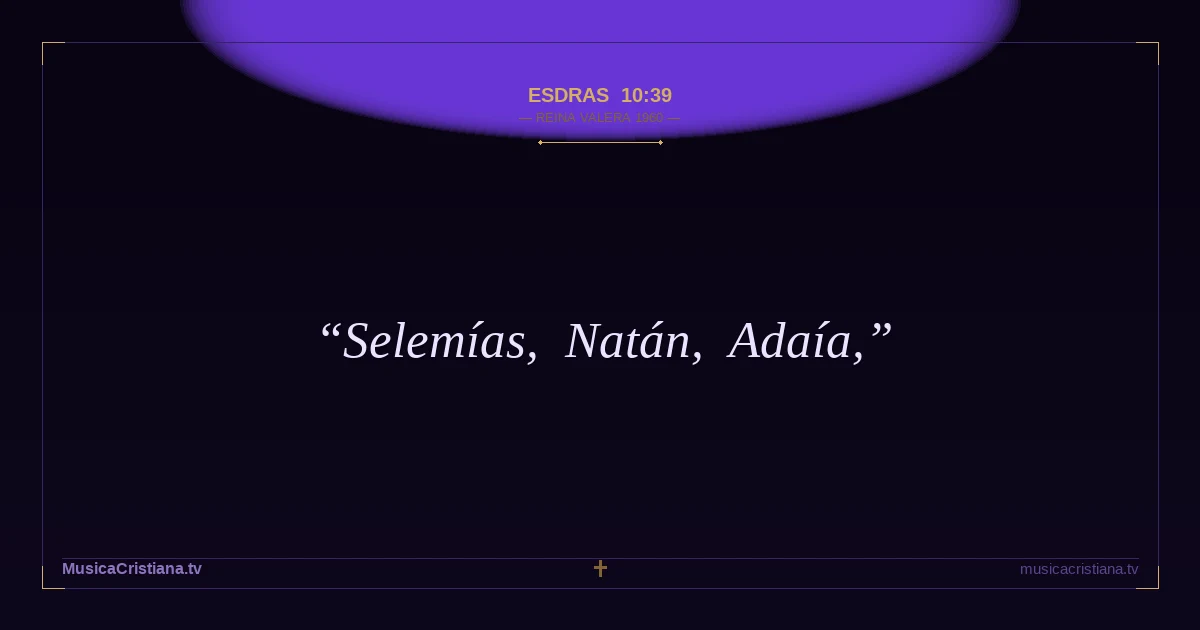Esdras 10:39 — Biblia Reina Valera 1960 — MusicaCristiana.tv