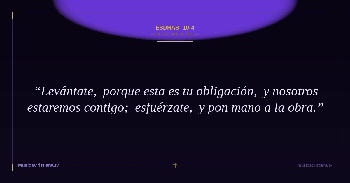 Esdras 10:4 — Biblia Reina Valera 1960 — MusicaCristiana.tv