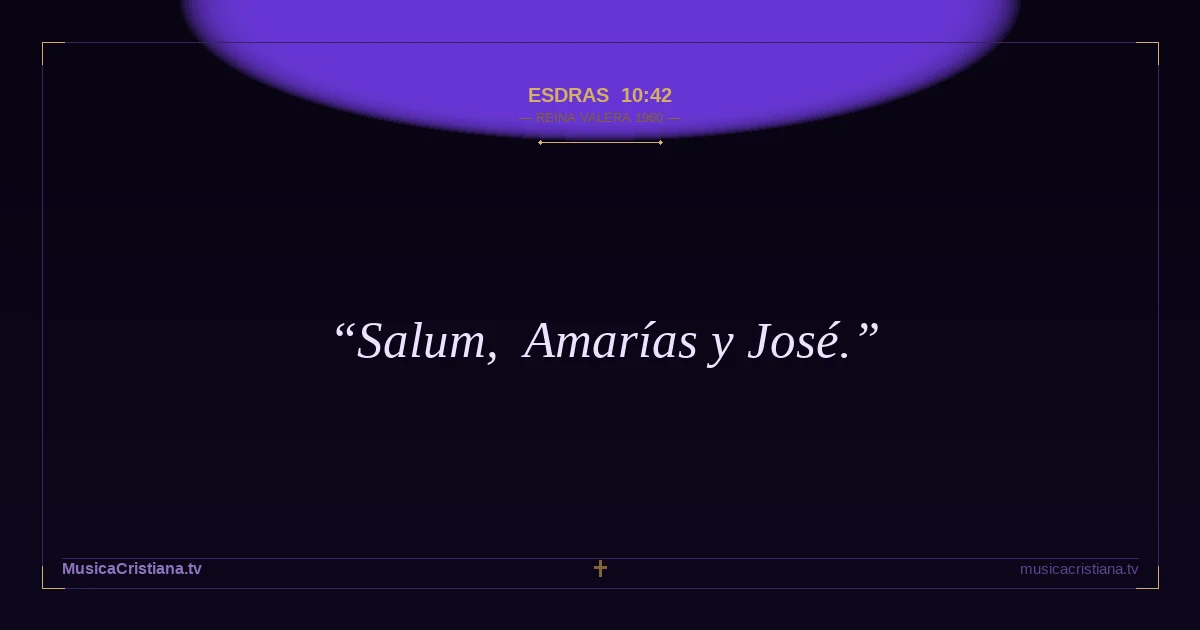 Esdras 10:42 — Biblia Reina Valera 1960 — MusicaCristiana.tv