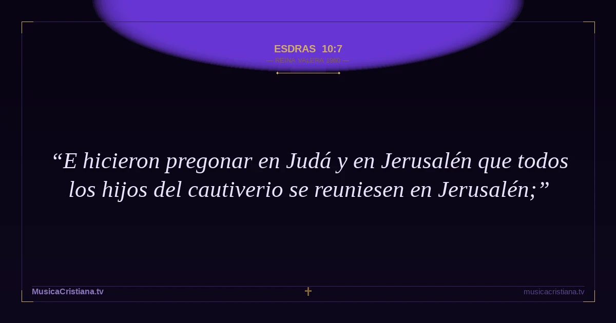 Esdras 10:7 — Biblia Reina Valera 1960 — MusicaCristiana.tv