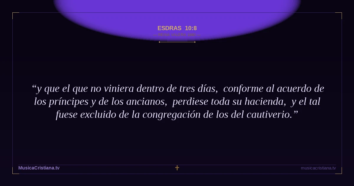 Esdras 10:8 — Biblia Reina Valera 1960 — MusicaCristiana.tv