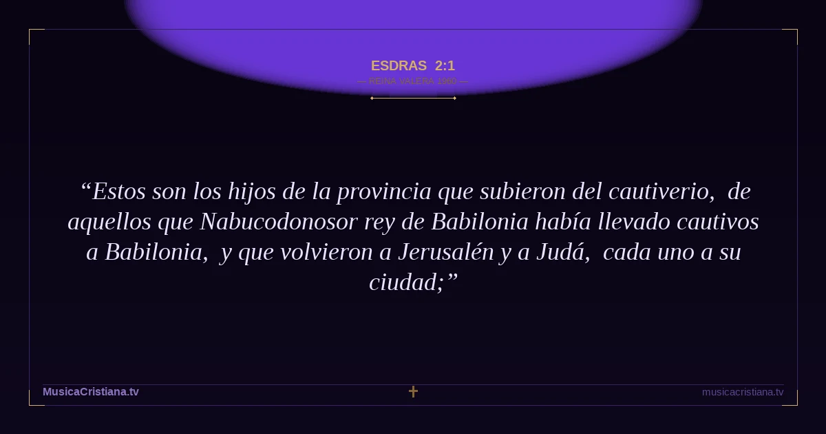 Esdras 2:1 — Biblia Reina Valera 1960 — MusicaCristiana.tv