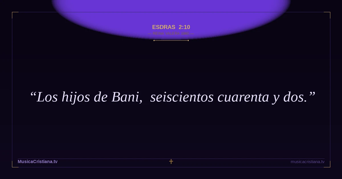 Esdras 2:10 — Biblia Reina Valera 1960 — MusicaCristiana.tv