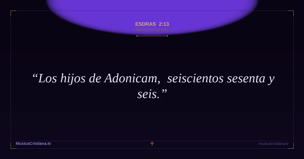 Esdras 2:13 — Biblia Reina Valera 1960 — MusicaCristiana.tv