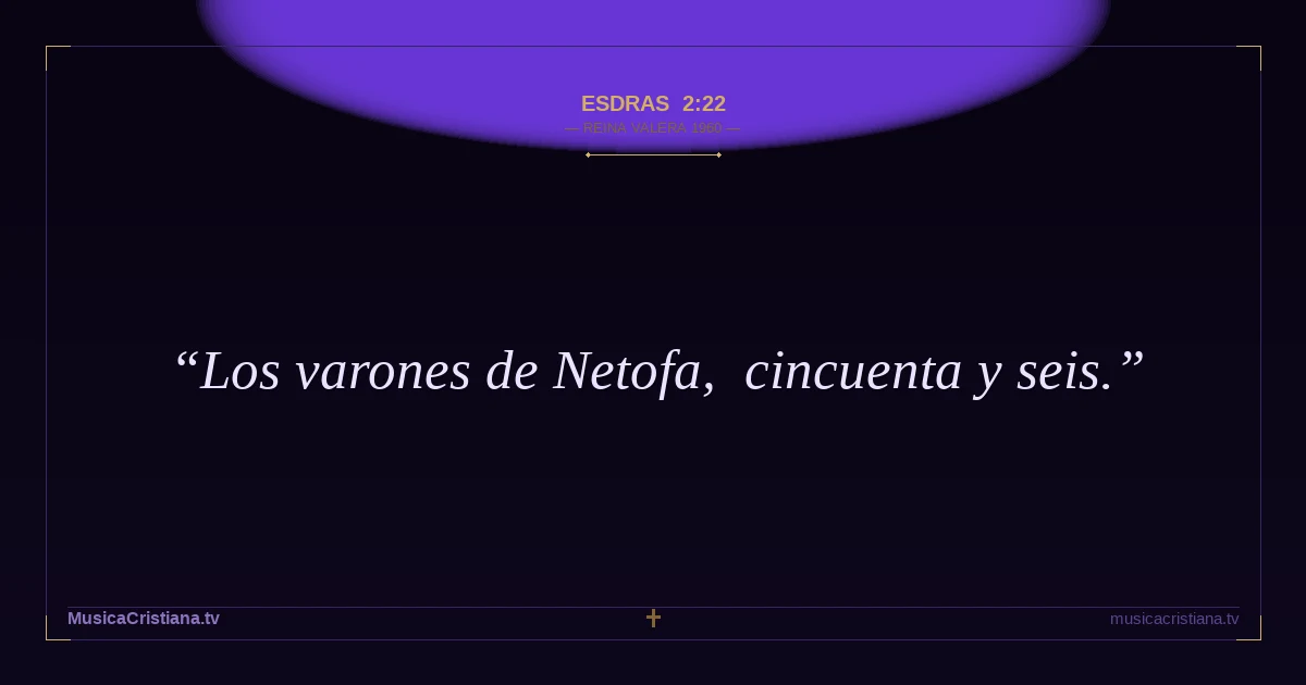 Esdras 2:22 — Biblia Reina Valera 1960 — MusicaCristiana.tv