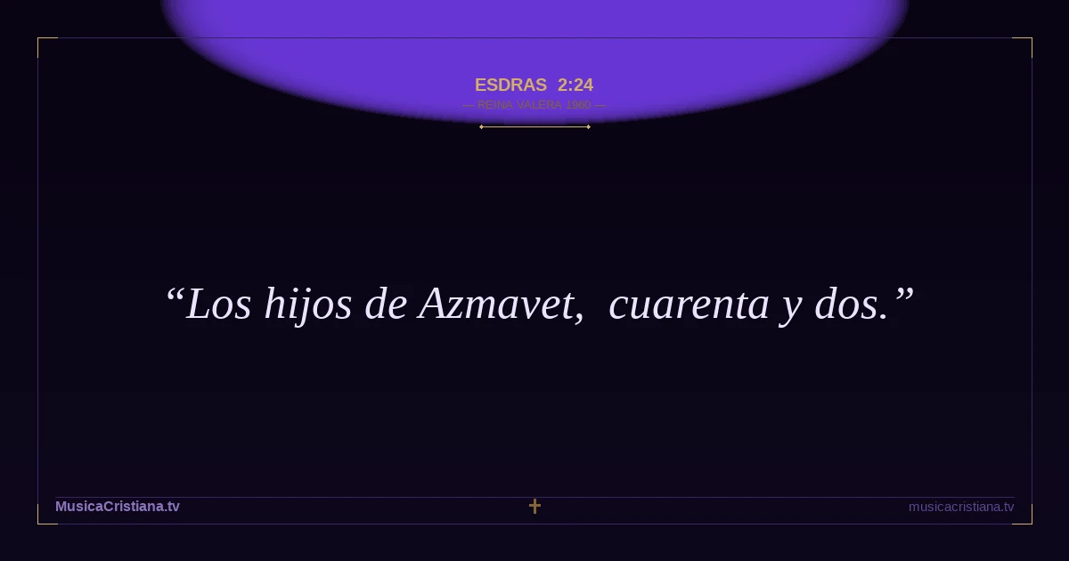 Esdras 2:24 — Biblia Reina Valera 1960 — MusicaCristiana.tv