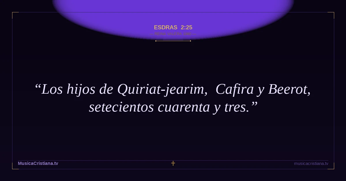 Esdras 2:25 — Biblia Reina Valera 1960 — MusicaCristiana.tv