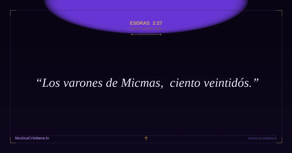 Esdras 2:27 — Biblia Reina Valera 1960 — MusicaCristiana.tv