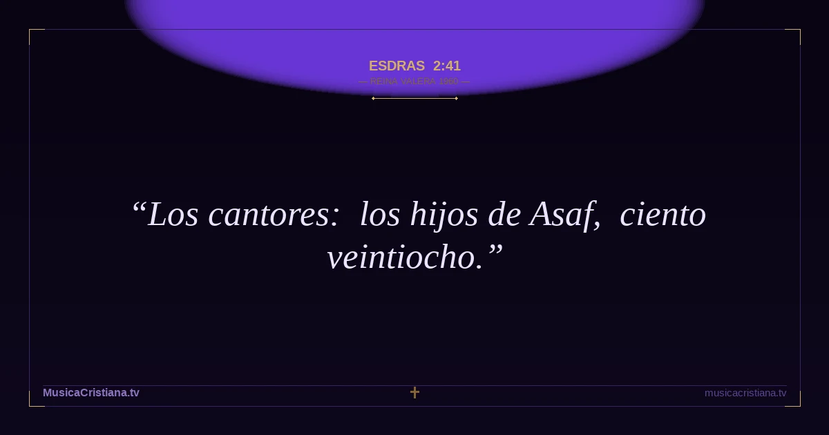 Esdras 2:41 — Biblia Reina Valera 1960 — MusicaCristiana.tv