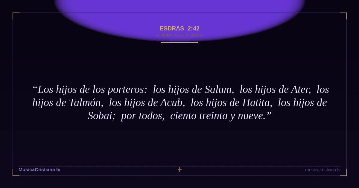 Esdras 2:42 — Biblia Reina Valera 1960 — MusicaCristiana.tv